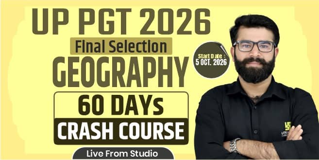 UP PGT Geography 60 Days Crash Course (Final Selection Batch)