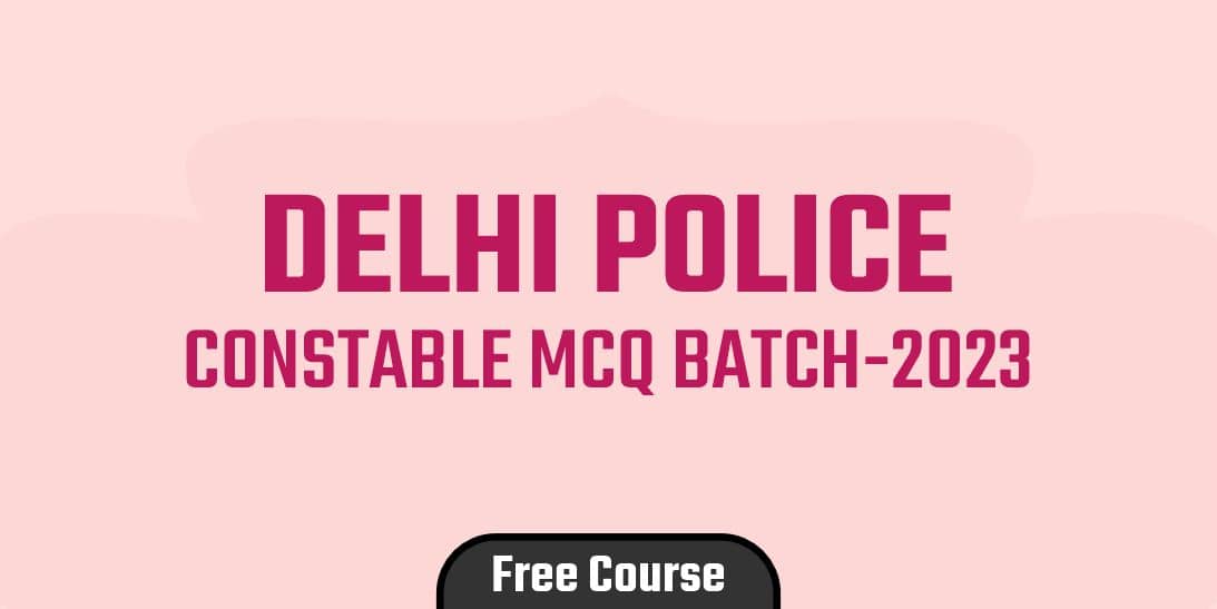 Delhi Police Constable MCQ Batch-2023