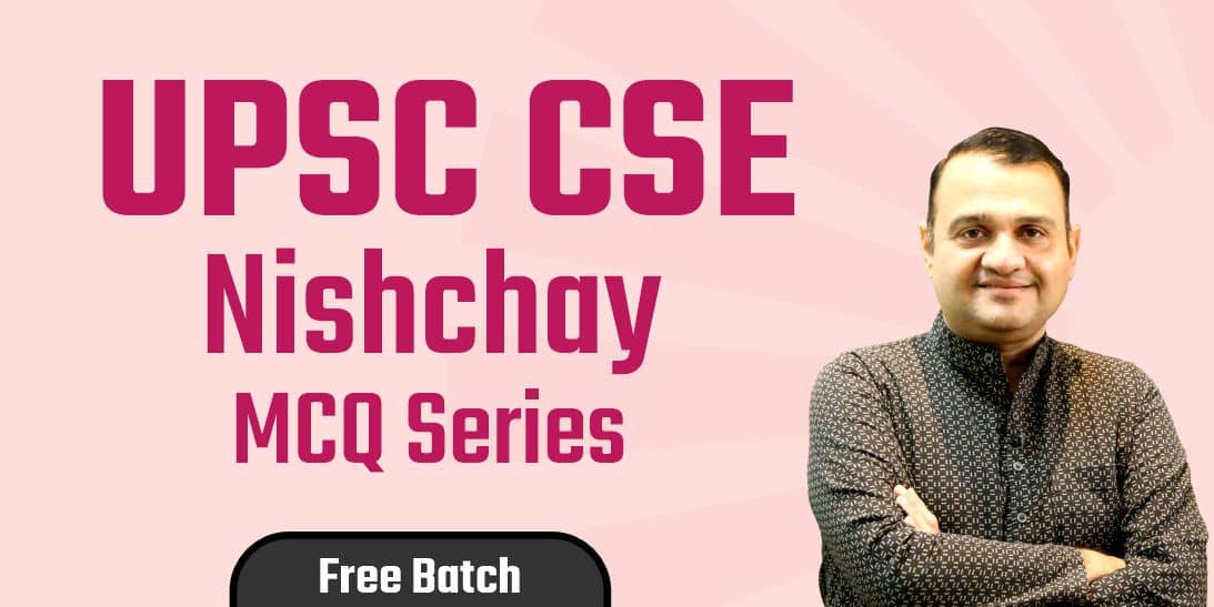 UPSC CSE Nishchay MCQ Series Youtube Batch