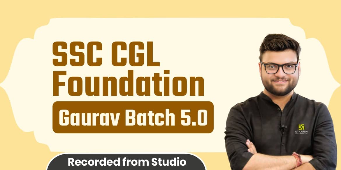 SSC CGL Foundation Gaurav Batch 5.0 (From Studio)