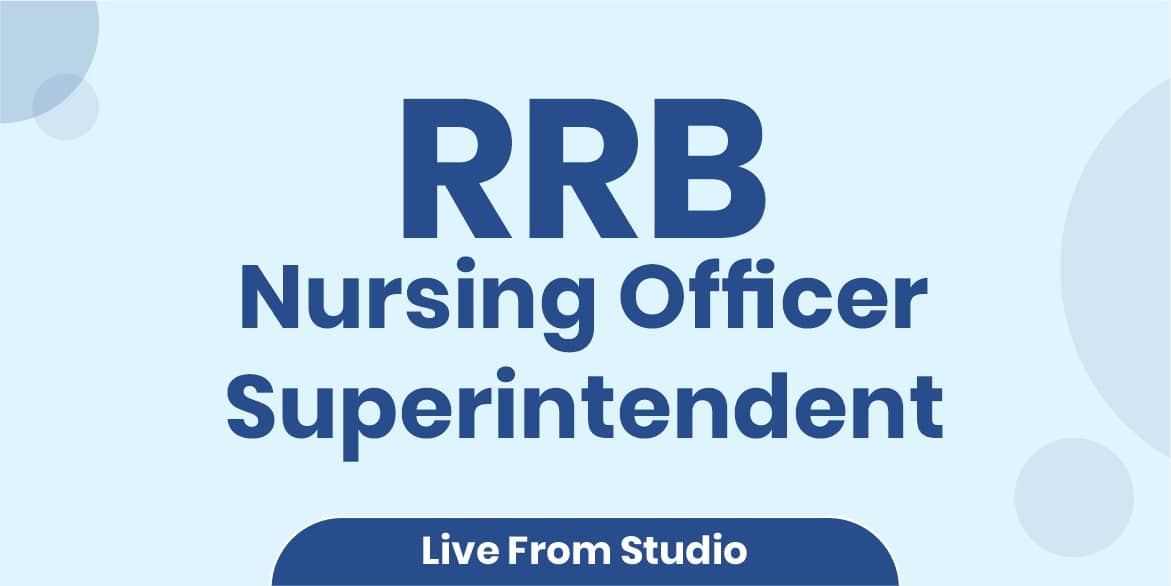 RRB Nursing Officer/Superintendent Batch (From Studio)