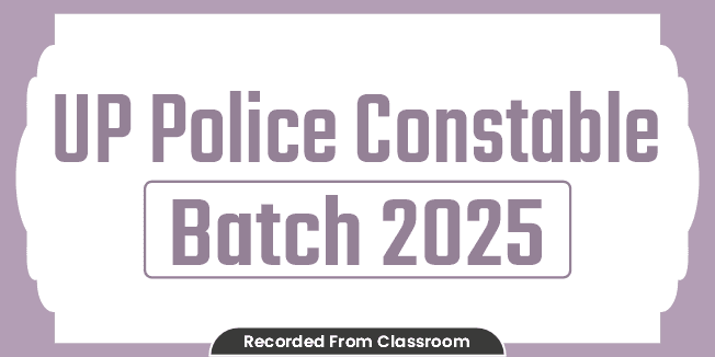 UP Police Constable Batch 2025 (From Classroom)