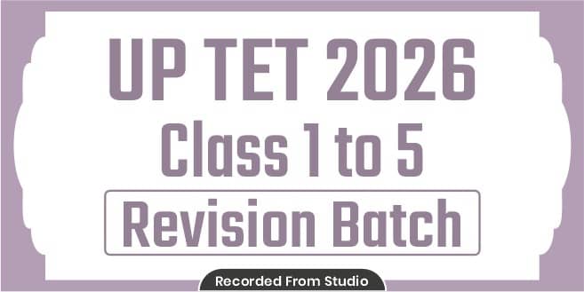UP TET 2026 (Class 1 to 5) Revision Batch With Test Series (From Studio)