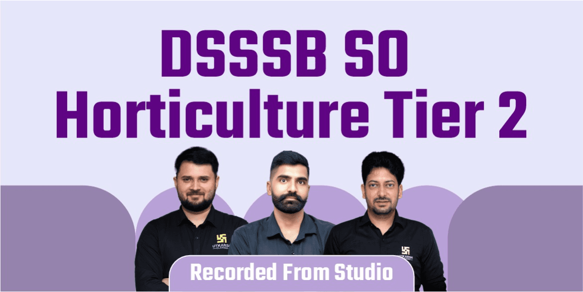 DSSSB SO Horticulture Tier 2 Batch (Recorded From Studio)