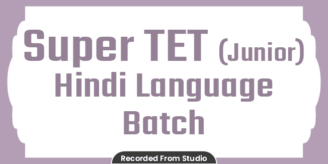 Super TET (Junior) Hindi Language Batch