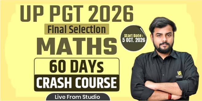 UP PGT Maths 60 Days Crash Course (Final Selection Batch)