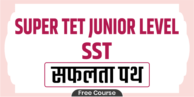 Super TET Junior Level SST Safalta Path
