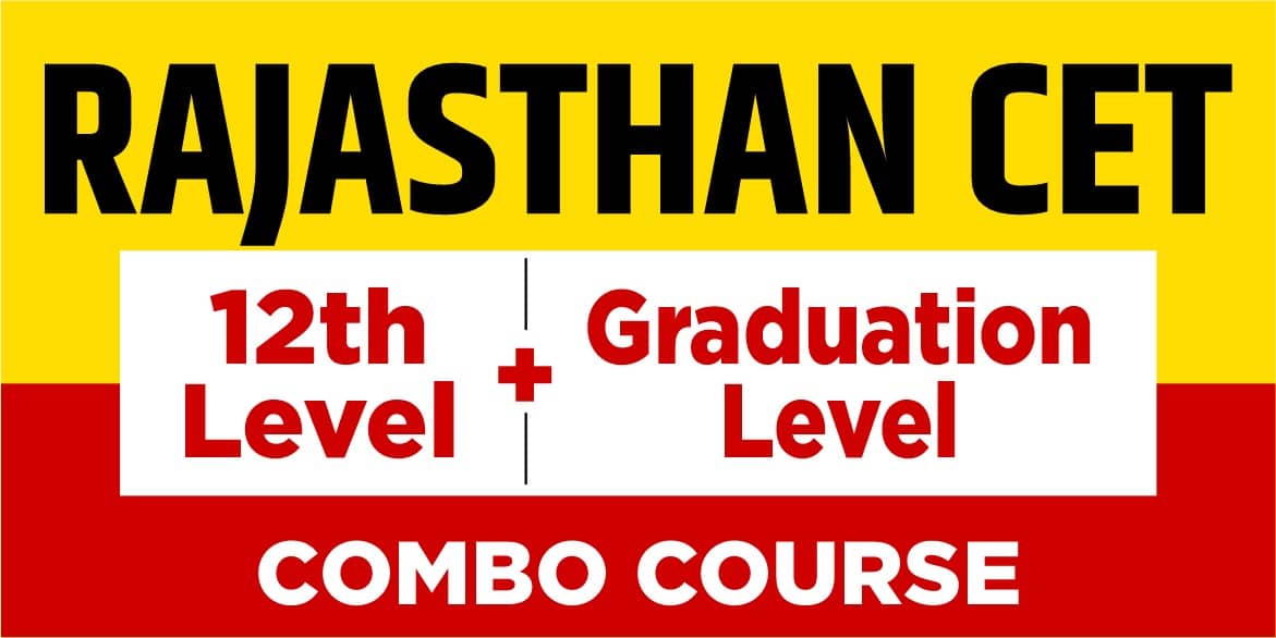 Rajasthan CET (12th + Graduation) Level Combo Batch