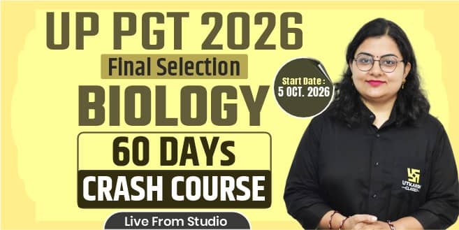 UP PGT Biology 60 Days Crash Course (Final Selection Batch)