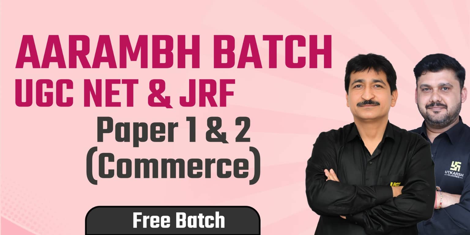 UGC NET/JRF Paper 1 & 2 (Commerce) Aarambh Free Batch