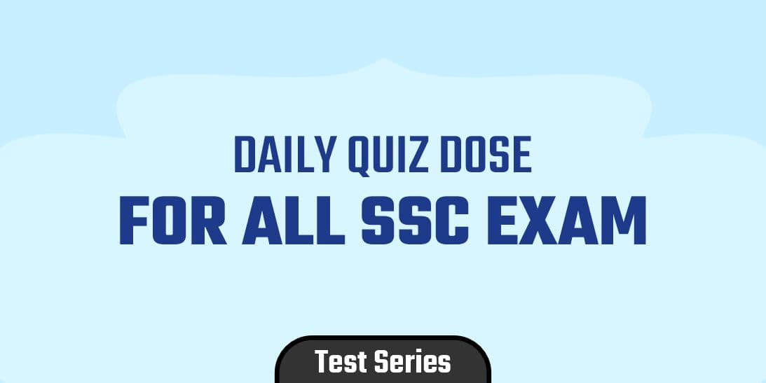 Daily Quiz Dose for all SSC Exam