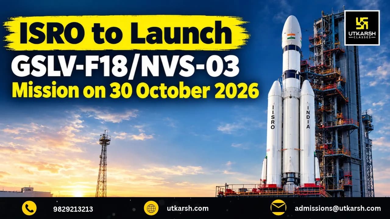 ISRO to Launch GSLV-F18/NVS-03 Mission on 30 October 2026: What It Means for India?