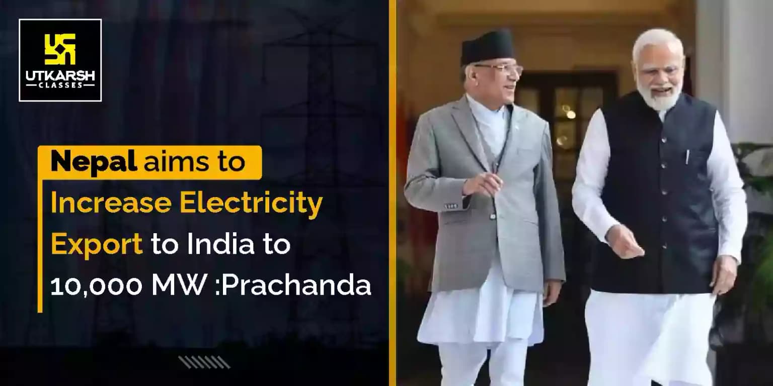 Nepal aims to increase electricity export to India to 10,000 MW :Prachanda