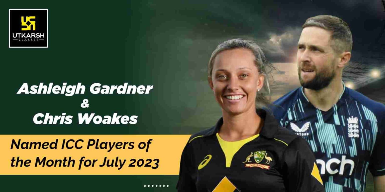 Ashleigh Gardner and Chris Woakes named ICC Players of the Month for July 2023