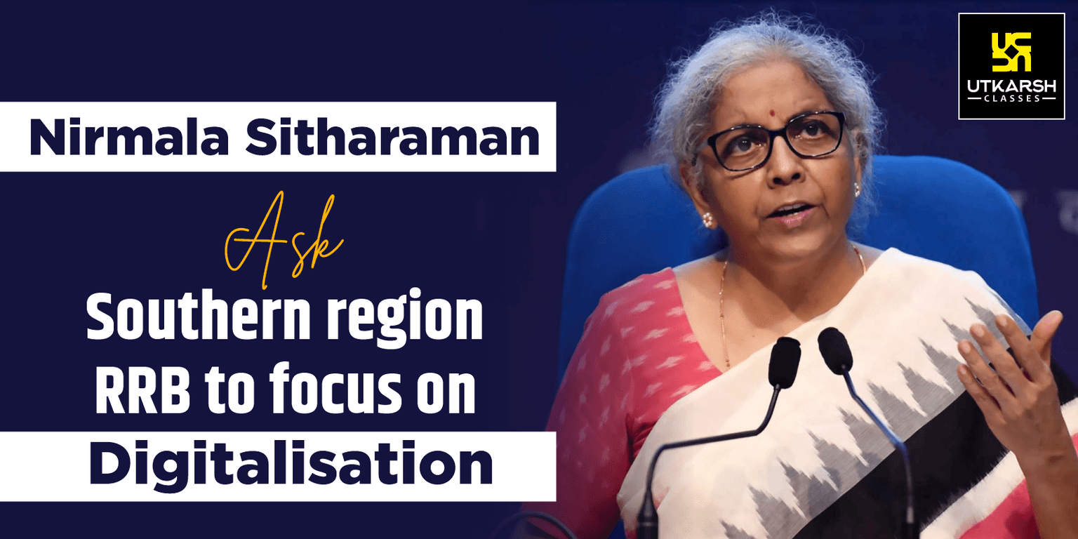 Nirmala Sitharaman ask Southern region RRB to focus on digitalisation