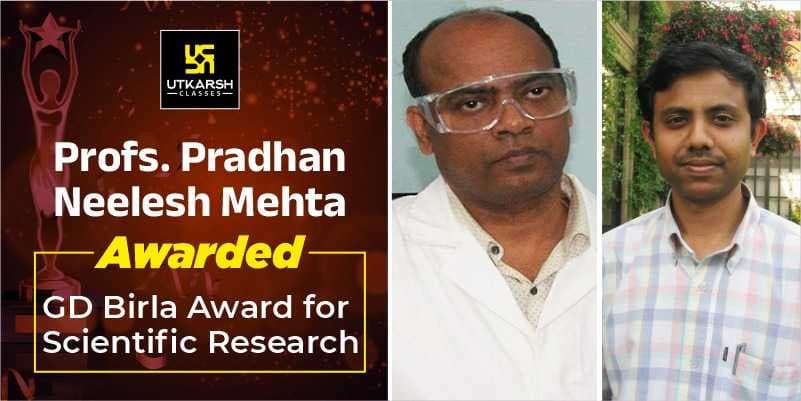 Professor Pradhan, Neelesh Mehta awarded GD Birla Award for Scientific Research