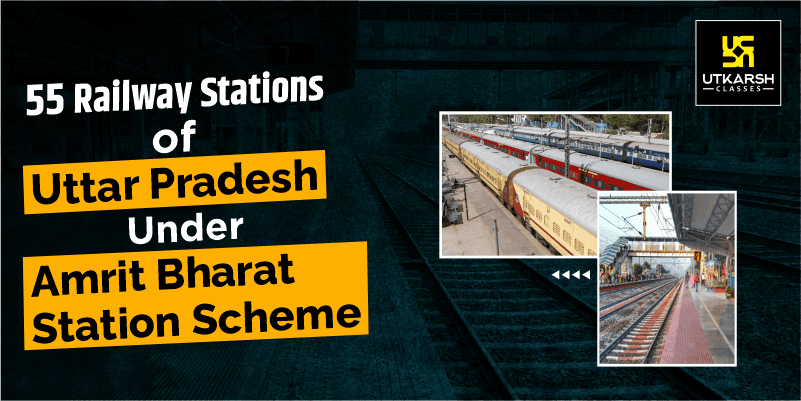 55 Railway Stations of Uttar Pradesh under Amrit Bharat Station Scheme