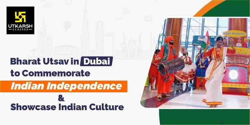Bharat Utsav' in Dubai for Indian Independence & culture showcase