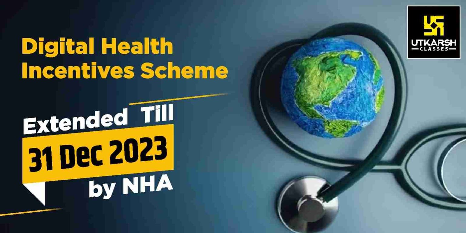 Digital Health Incentives Scheme extended till 31 Dec 2023 by NHA