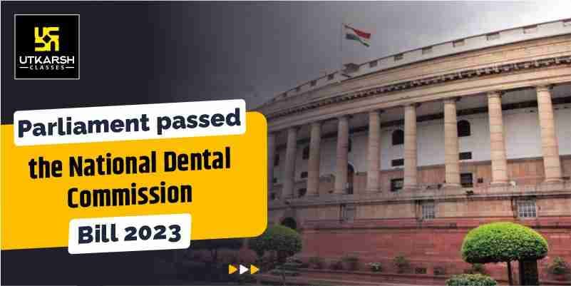 Parliament passed the National Dental Commission Bill, 2023