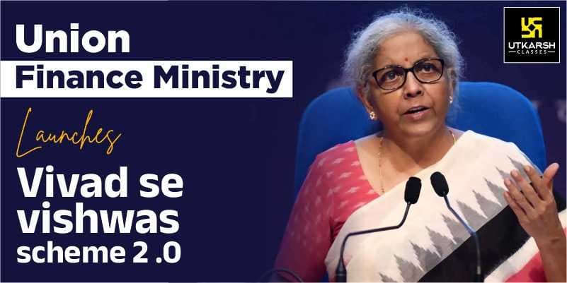 Union Finance Ministry launches ‘Vivad se vishwas scheme 2.0’