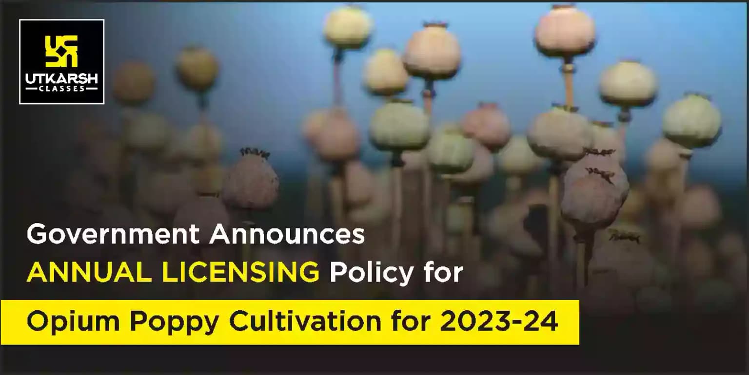 Opium poppy cultivation annual licensing policy 2023-24 announced