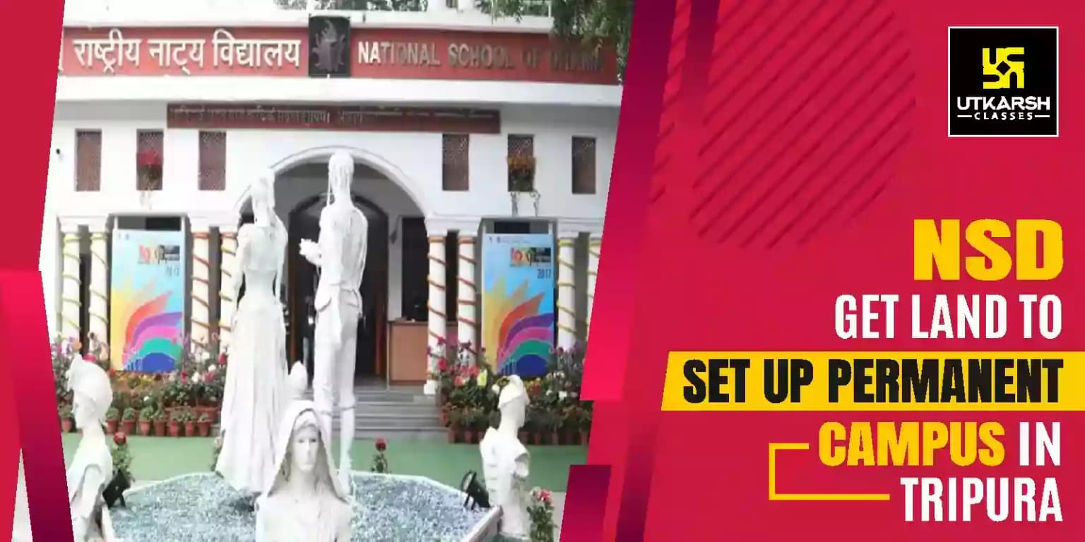 NSD gets land to set up permanent campus in Tripura