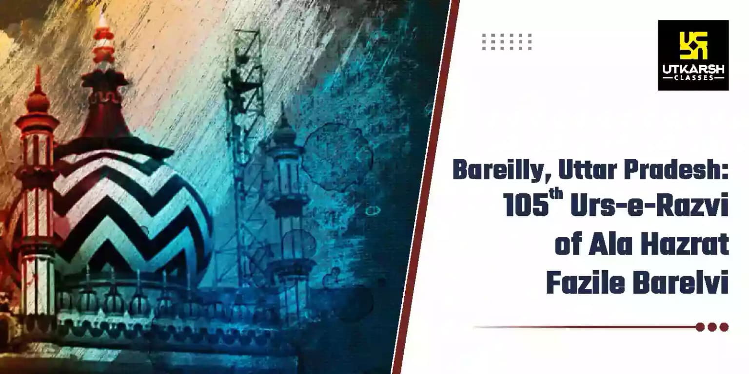 Bareilly, Uttar Pradesh: 105th Urs-e-Razvi of Ala Hazrat Fazile Barelvi