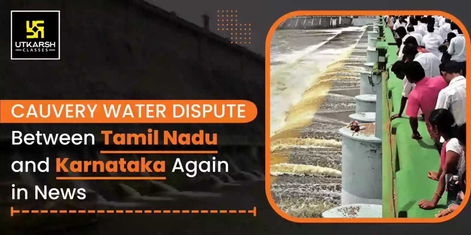 Cauvery water dispute between Tamil Nadu and Karnataka again in news