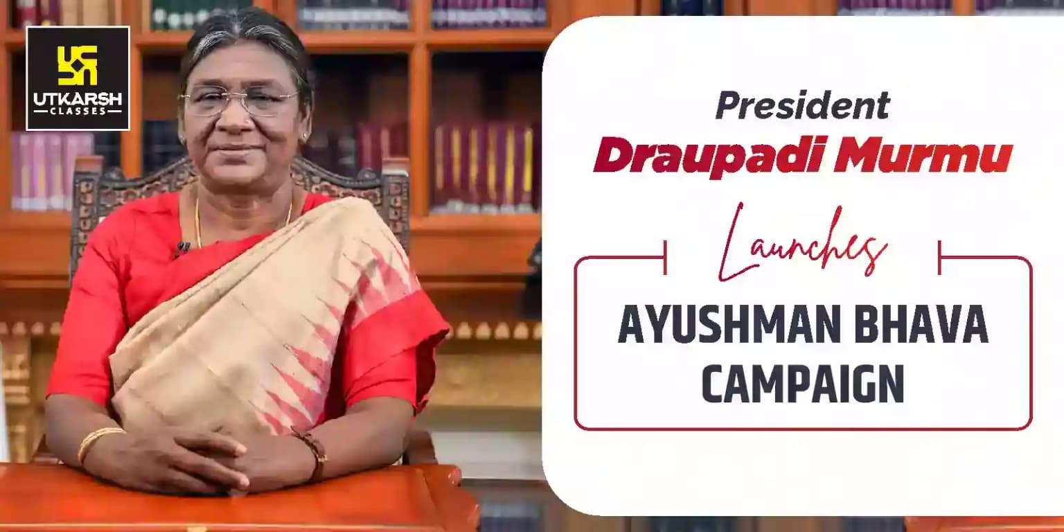 President Draupadi Murmu launches Ayushman Bhava campaign