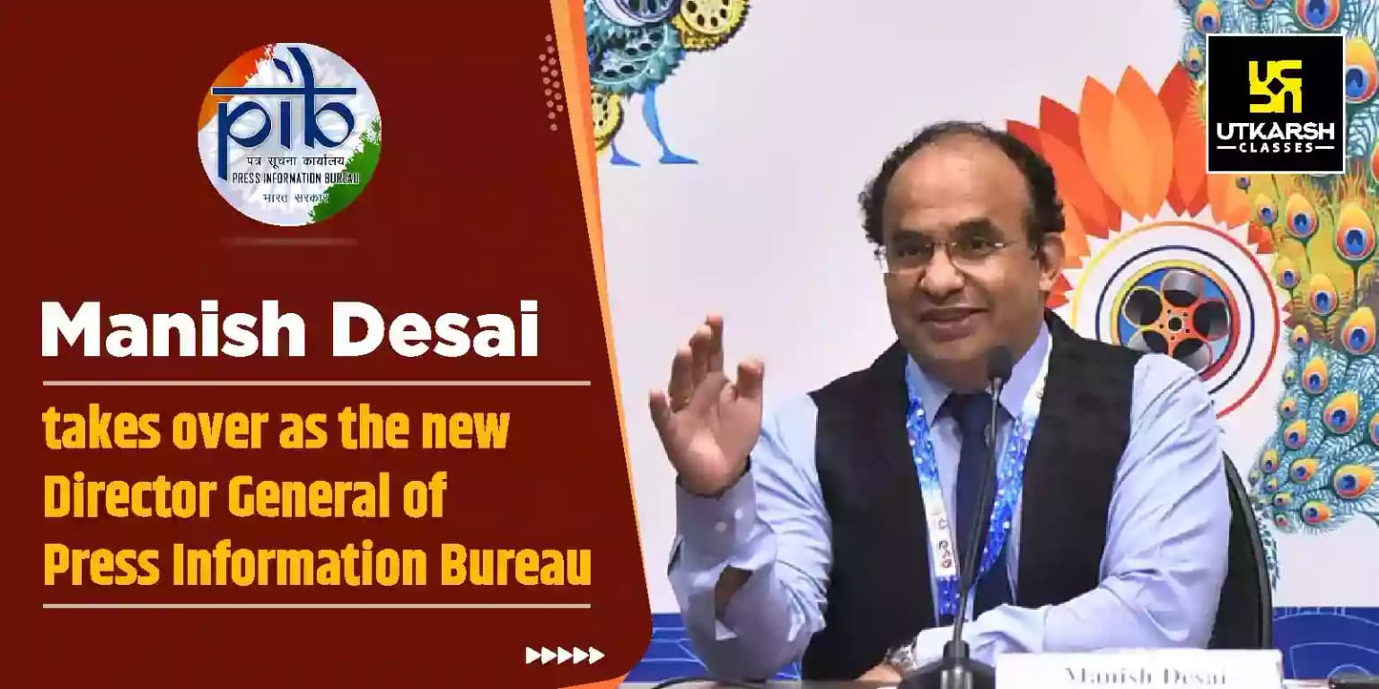 Manish Desai takes over as the new Director General of Press Information Bureau