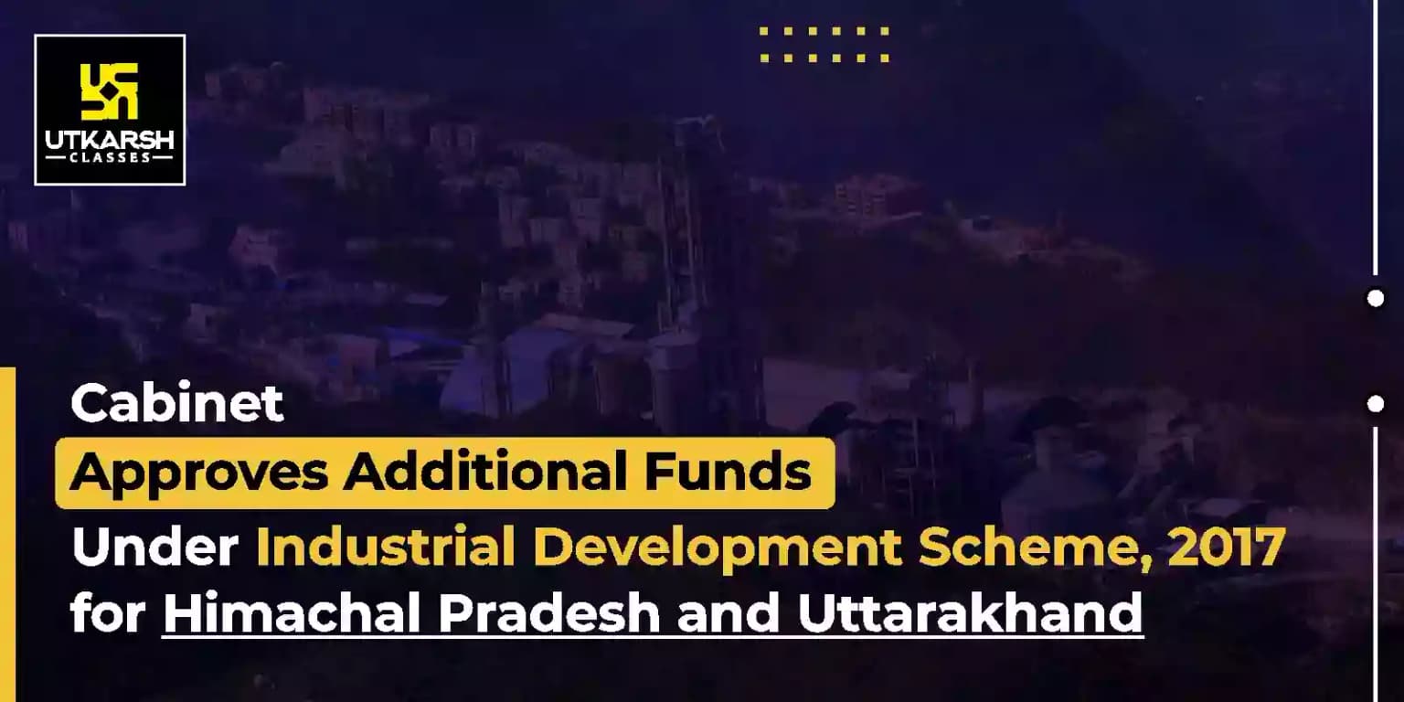 Additional funds under Industrial Development Scheme, 2017 for HP & UK