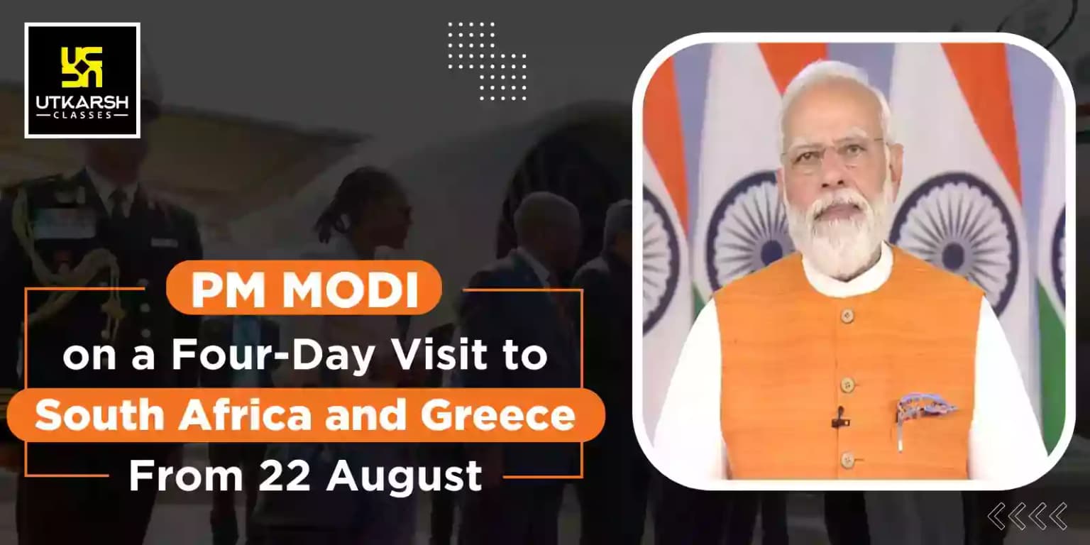 PM Modi on a four-day visit to South Africa and Greece from 22 August