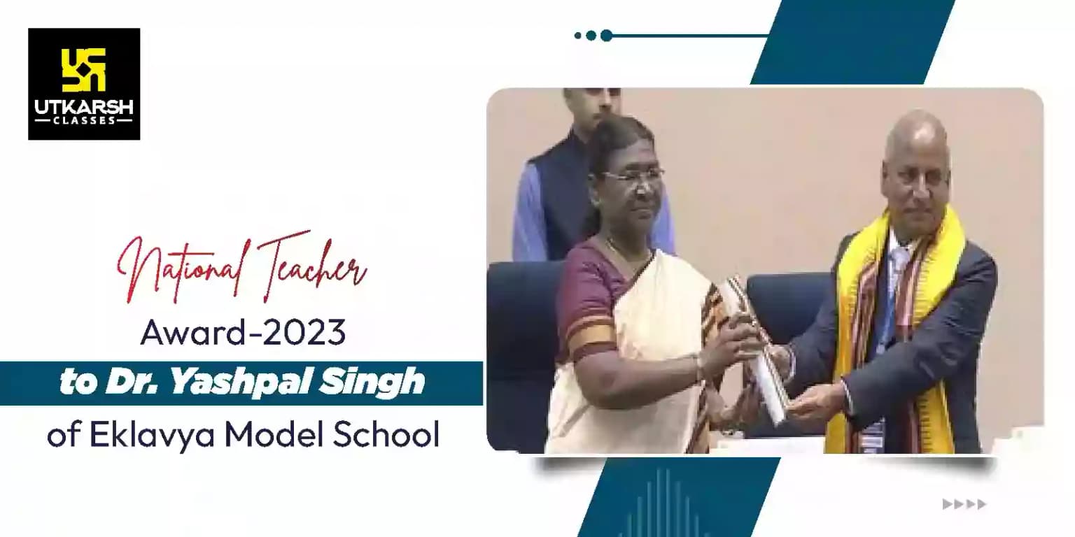 National Teacher Award-2023 to Dr. Yashpal Singh of Eklavya Model School