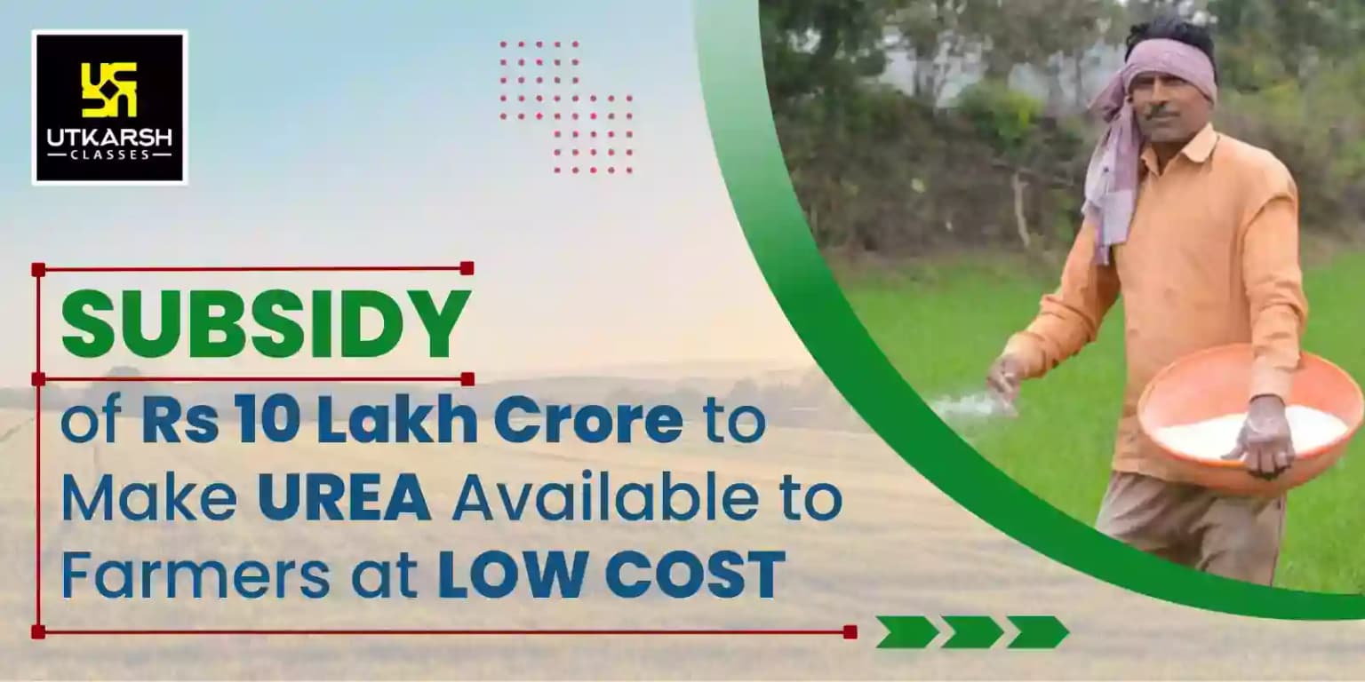 Rs 10 lakh Crore Subsidy To Make Urea Available To Farmers At Low Cost