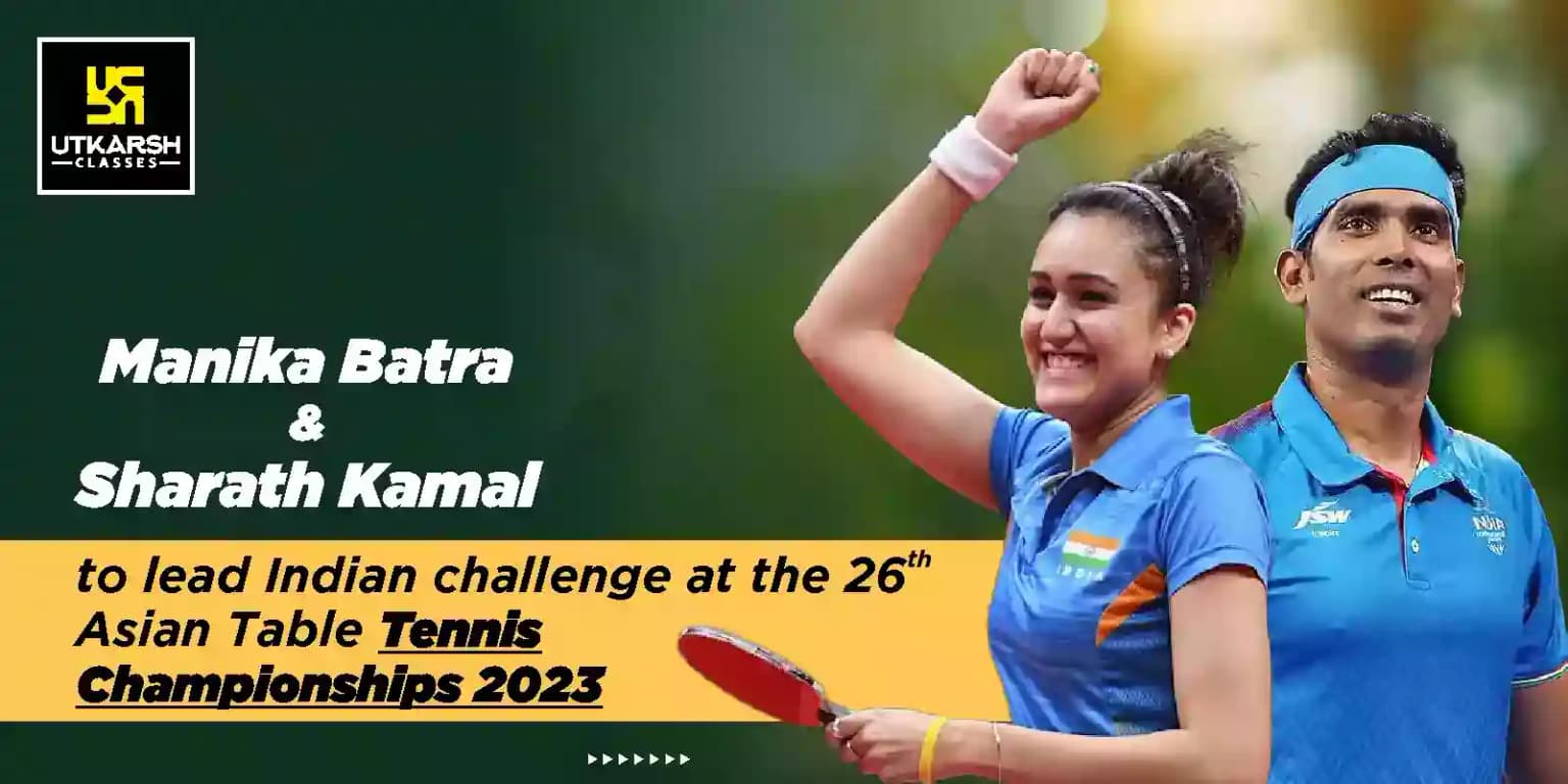 Sharath & Manika To Lead Indian Team At 26th Asian Table Tennis Meet