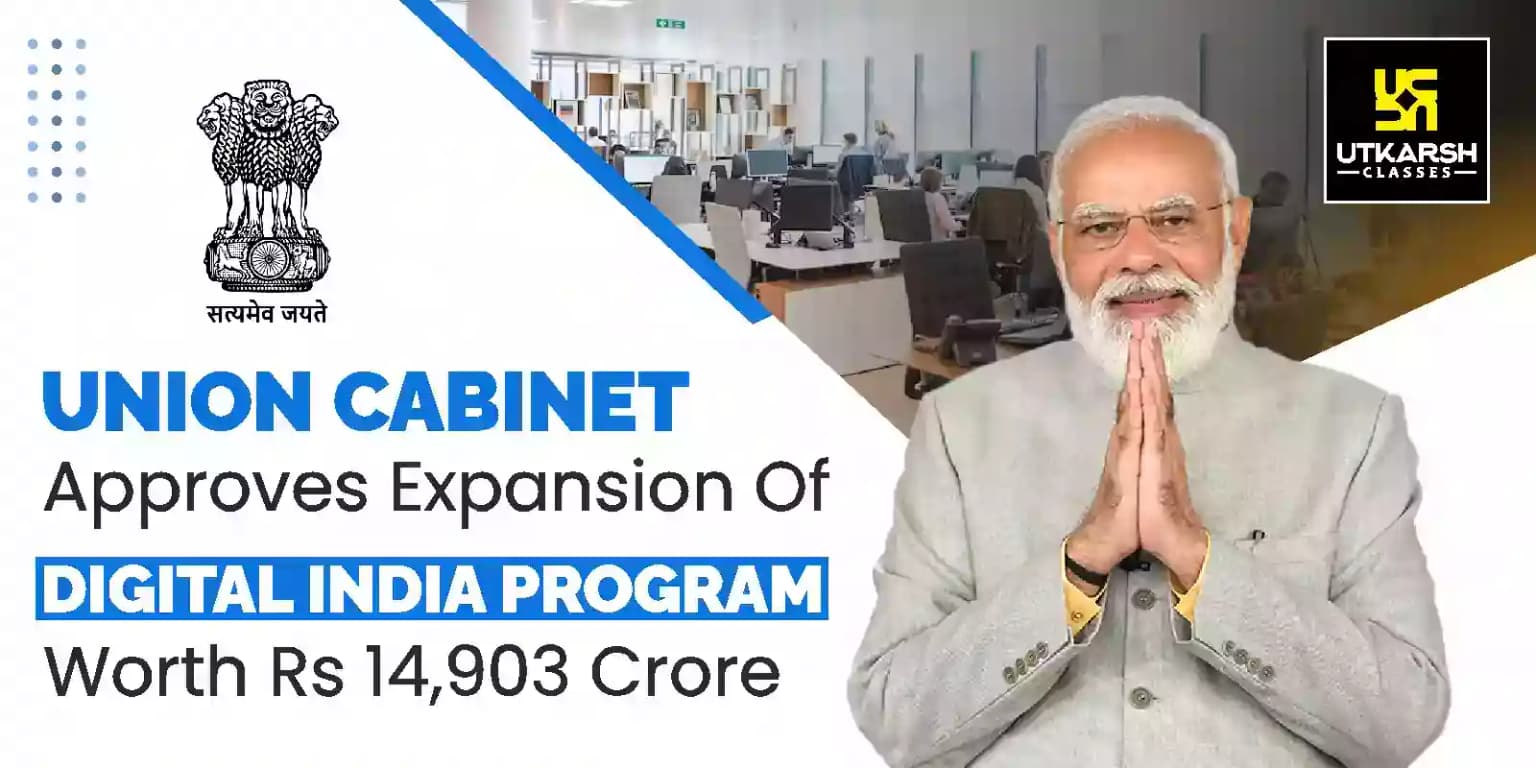 Union Cabinet Approved ₹14,903 Cr. expansion of Digital India program
