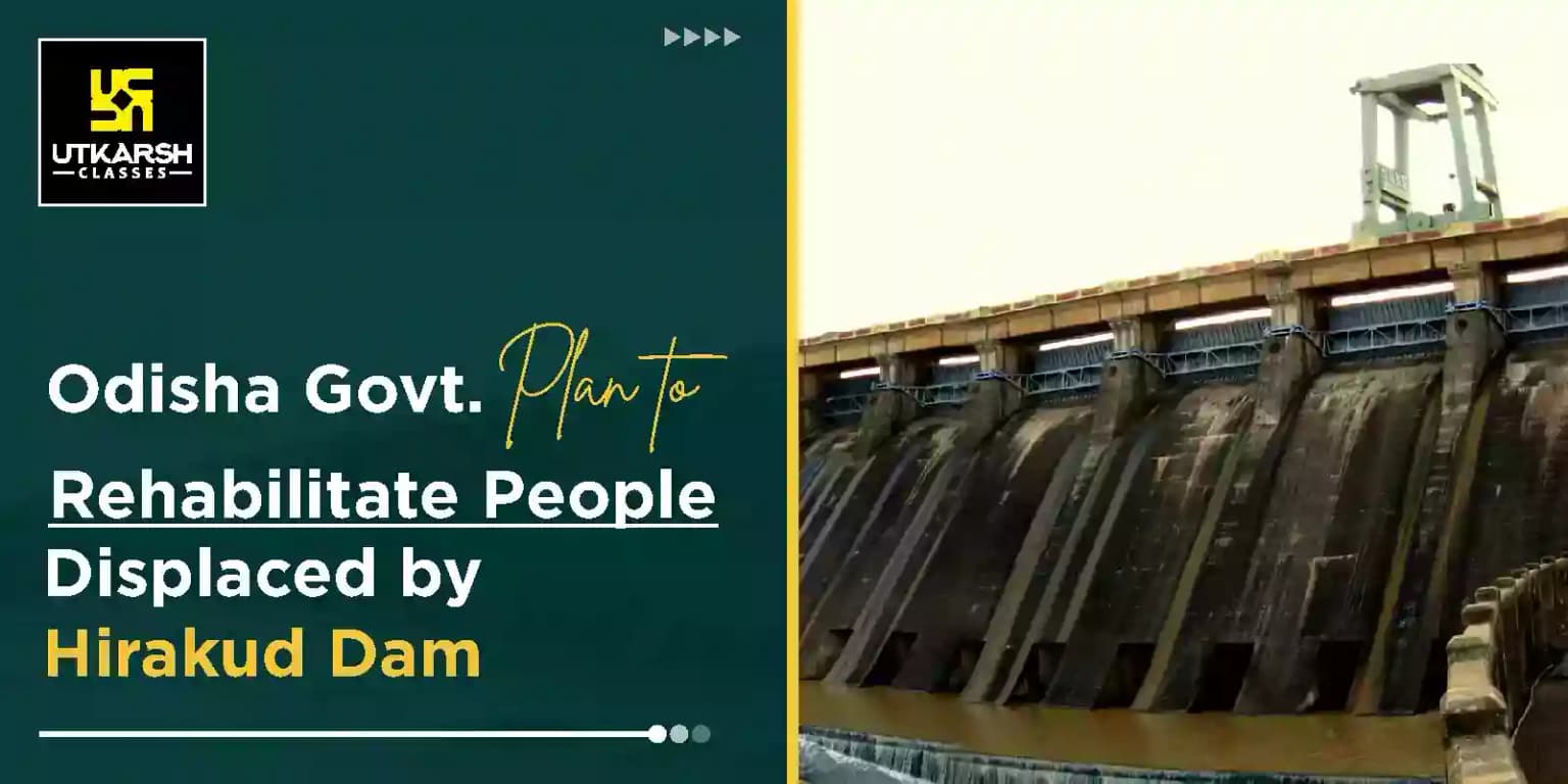 Odisha Government’s plan to Rehabilitate People Displaced by Hirakud Dam