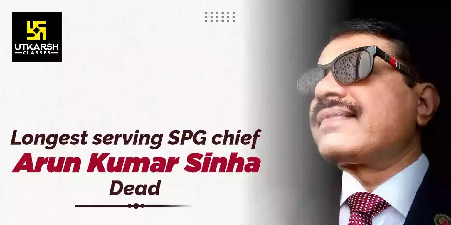 Longest serving SPG chief Arun Kumar Sinha dead
