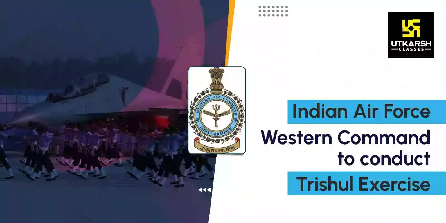 Indian Air Force Western Command to conduct Trishul Exercise