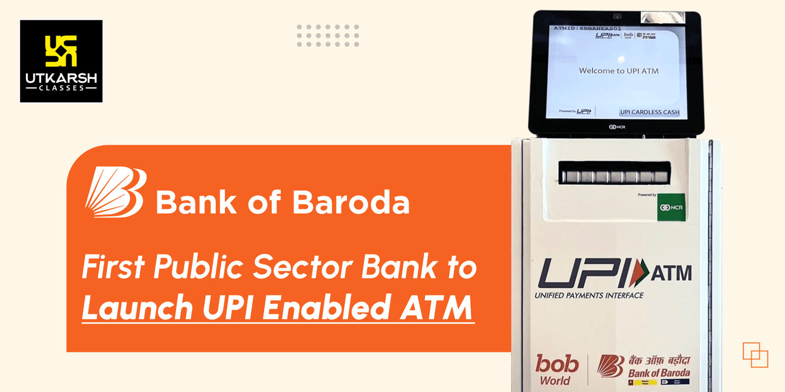 Bank of Baroda: first public sector bank to launch UPI enabled ATM