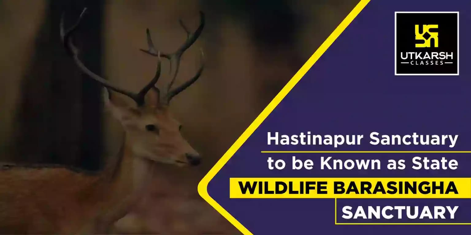 Hastinapur Sanctuary is Now State Wildlife Barasingha Sanctuary