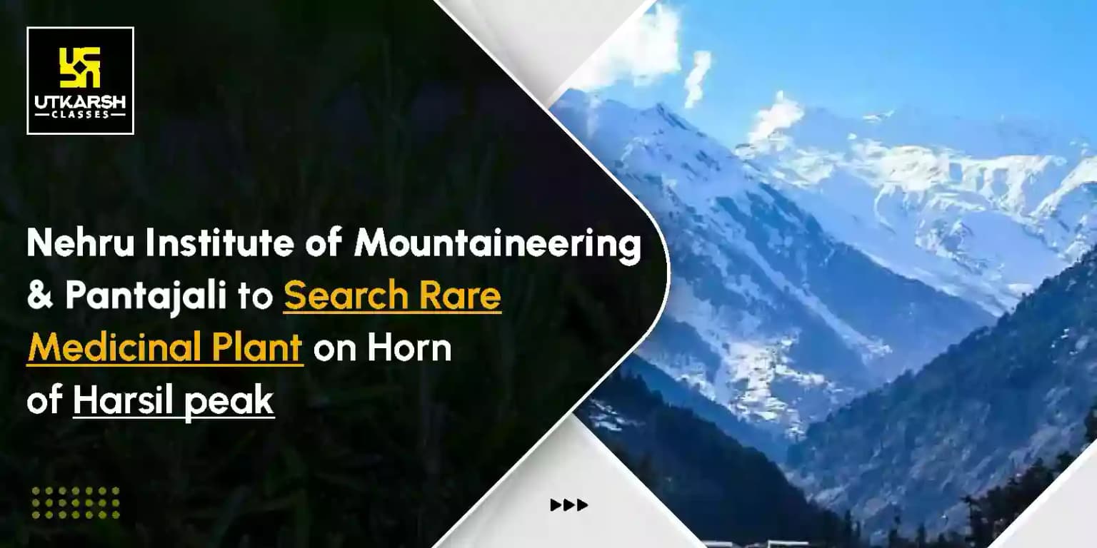 Horn of Harsil Peak- NIM & Patanjali To Search Rare Medical Plant