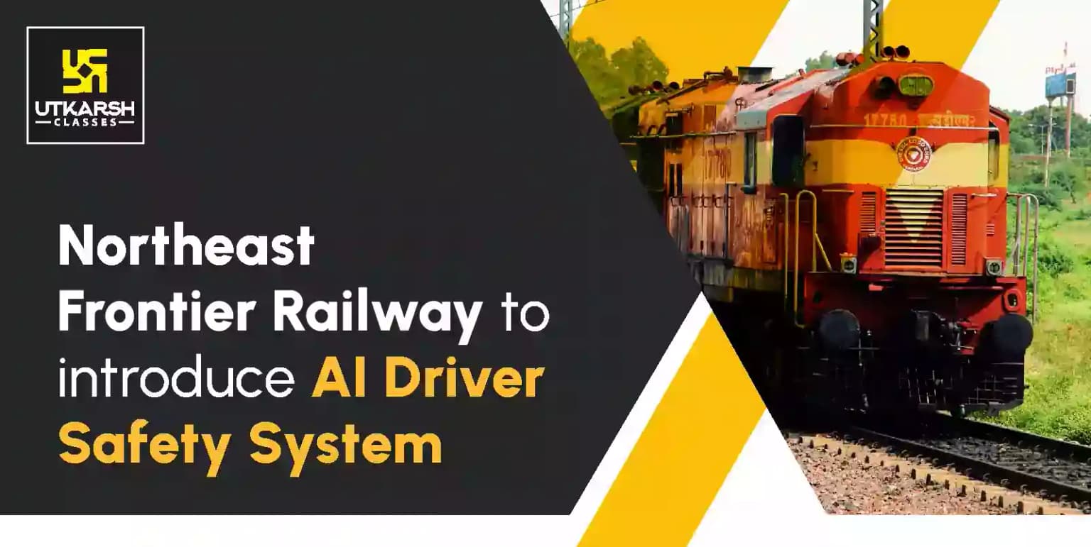 Northeast Frontier Railway to introduce AI Driver Safety System