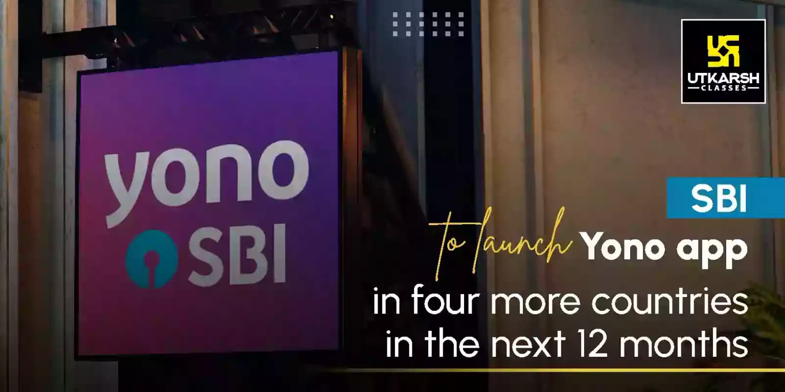 SBI to launch Yono app in four more countries in the next 12 months