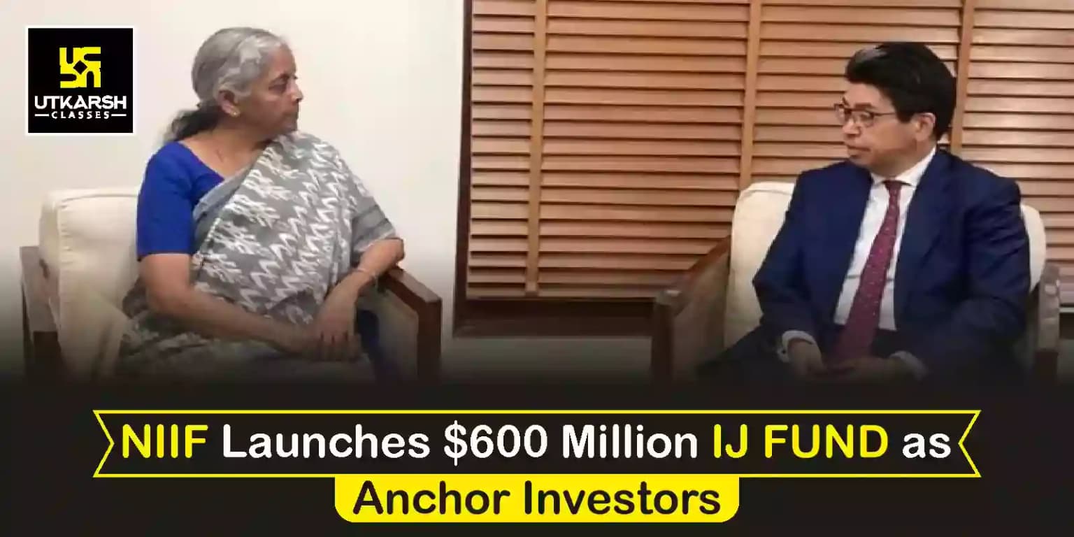 NIIF launches $600 million IJ Fund as anchor investors