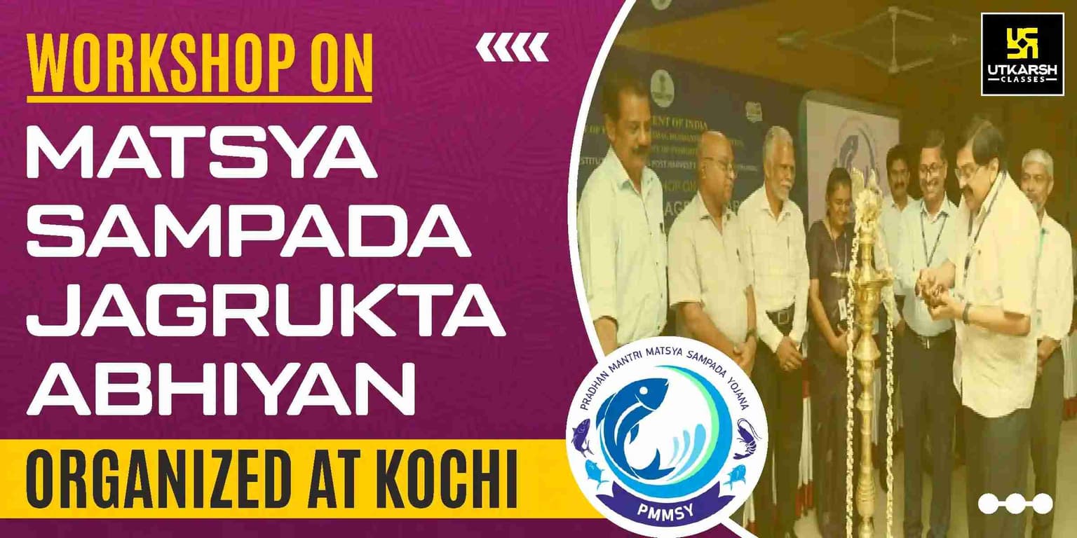 Workshop on Matsya Sampada Jagrukta Abhiyan organized at Kochi