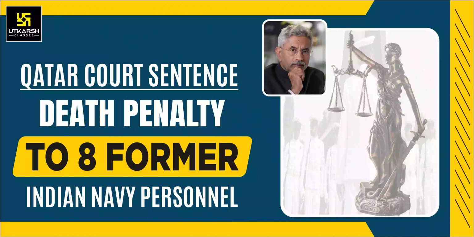 Qatar court sentence death penalty to 8 former Indian Navy personnel