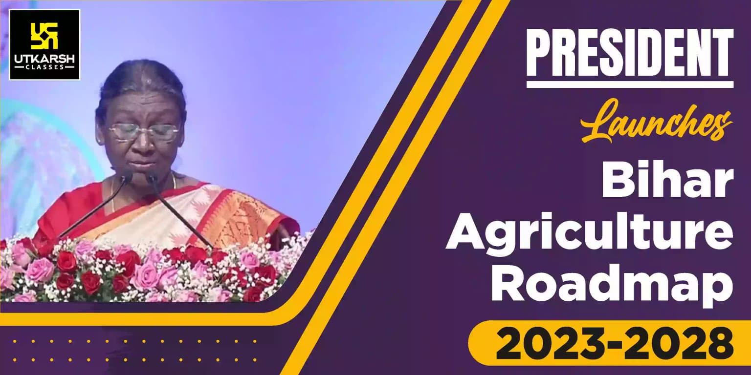 President Launches Bihar Agriculture Roadmap 2023-2028