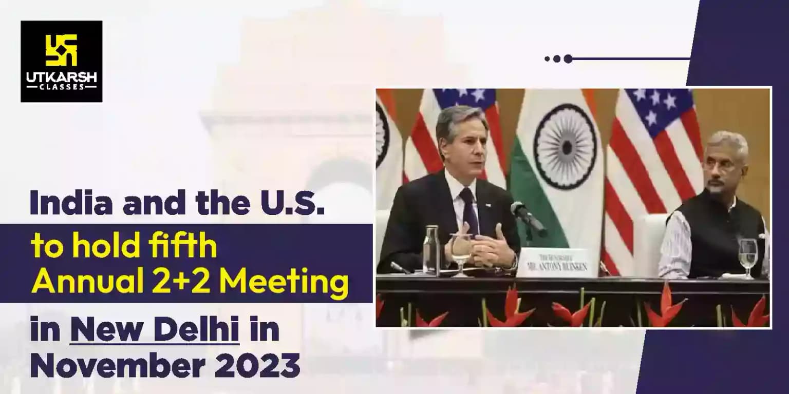India and the U.S. to hold fifth annual 2+2 meeting in New Delhi in November 2023